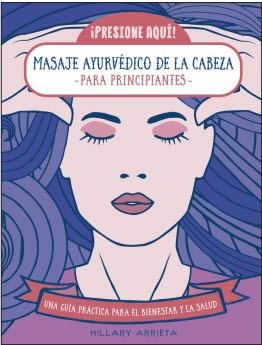 MASAJE AYURVÉDICO DE LA CABEZA PARA PRINCIPIANTES | 9788470823275 | ARRIETA, HILLARY | Llibreria Drac - Llibreria d'Olot | Comprar llibres en català i castellà online