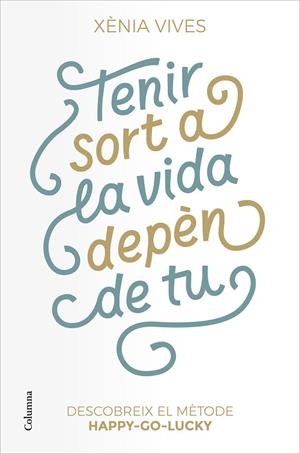 TENIR SORT A LA VIDA DEPÈN DE TU | 9788466427517 | VIVES, XÈNIA | Llibreria Drac - Llibreria d'Olot | Comprar llibres en català i castellà online