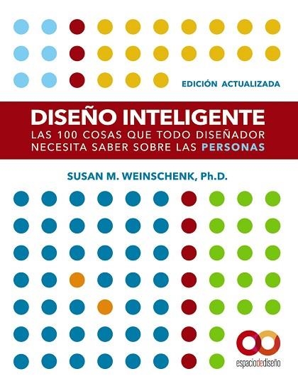 DISEÑO INTELIGENTE  LAS 100 COSAS QUE TODO DISEÑADOR NECESITA SABER SOBRE LAS PERSONAS | 9788441543362 | WEINSCHENK, SUSAN M. | Llibreria Drac - Llibreria d'Olot | Comprar llibres en català i castellà online