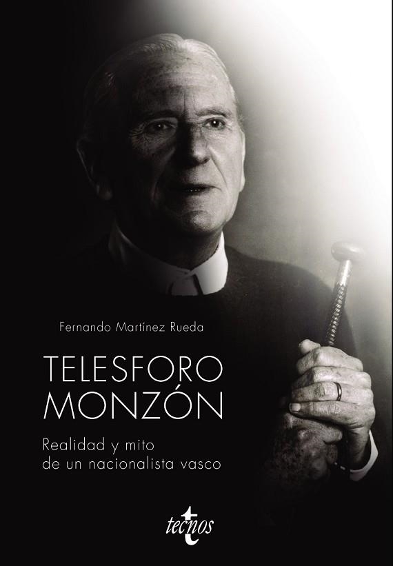 TELESFORO MONZÓN. REALIDAD Y MITO DE UN NACIONALISTA VASCO | 9788430981342 | MARTÍNEZ, FERNANDO | Llibreria Drac - Librería de Olot | Comprar libros en catalán y castellano online