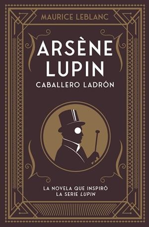 ARSÈNE LUPIN, CABALLERO LADRÓN | 9788418538506 | LEBLANC, MAURICE | Llibreria Drac - Llibreria d'Olot | Comprar llibres en català i castellà online