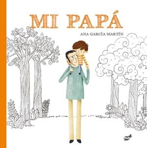 MI PAPÁ | 9788416817917 | GARCÍA MARTÍN, ANA | Llibreria Drac - Librería de Olot | Comprar libros en catalán y castellano online