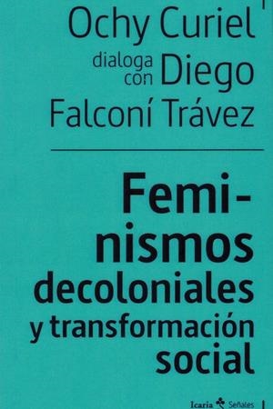 FEMINISMOS DECOLONIALES Y TRANSFORMACION SOCIAL | 9788498889949 | CURIEL, OCHY;FALCONI, DIEGO | Llibreria Drac - Librería de Olot | Comprar libros en catalán y castellano online