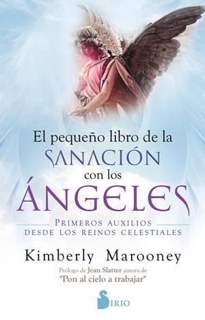 PEQUEÑO LIBRO DE SANACIÓN CON LOS ÁNGELES | 9788418531057 | MAROONEY, KIMBERLEY | Llibreria Drac - Librería de Olot | Comprar libros en catalán y castellano online
