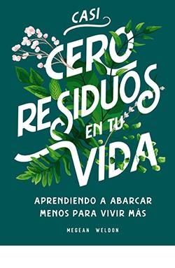 CASI CERO RESIDUOS EN TU VIDA | 9788417452728 | WELDON, MEGEAN | Llibreria Drac - Librería de Olot | Comprar libros en catalán y castellano online
