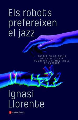 ROBOTS PREFEREIXEN EL JAZZ, ELS | 9788412147940 | LLORENTE, IGNASI | Llibreria Drac - Llibreria d'Olot | Comprar llibres en català i castellà online