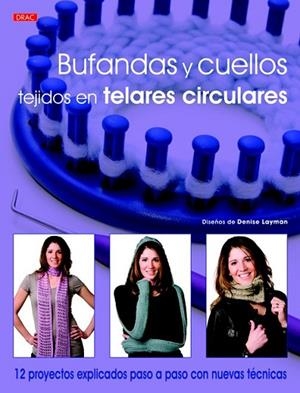 BUFANDAS Y CUELLOS TEJIDOS EN TELARES CIRCULARES | 9788498743395 | LAYMAN, DENISE | Llibreria Drac - Librería de Olot | Comprar libros en catalán y castellano online