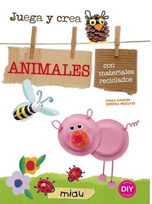 ANIMALES JUEGA Y CREA | 9788415116912 | CALIARI, PAOLA;MOZZATO, SERENA | Llibreria Drac - Librería de Olot | Comprar libros en catalán y castellano online