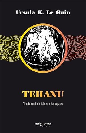 TEHANU | 9788417925499 | K. LE GUIN, URSULA | Llibreria Drac - Llibreria d'Olot | Comprar llibres en català i castellà online