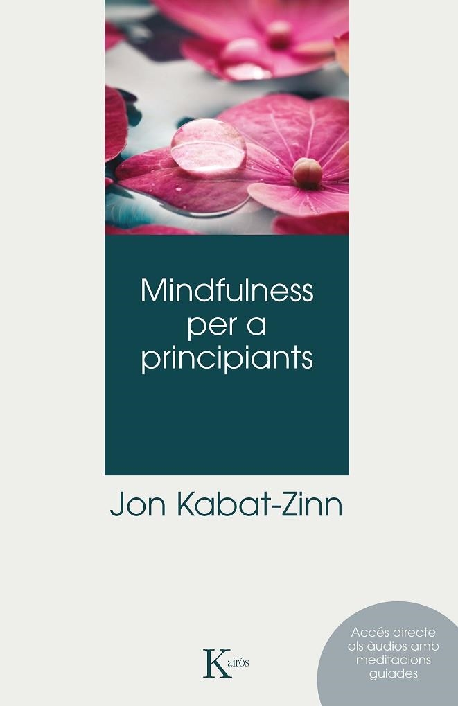 MINDFULNESS PER A PRINCIPIANTS  | 9788499888996 | KABAT-ZINN, JON | Llibreria Drac - Librería de Olot | Comprar libros en catalán y castellano online