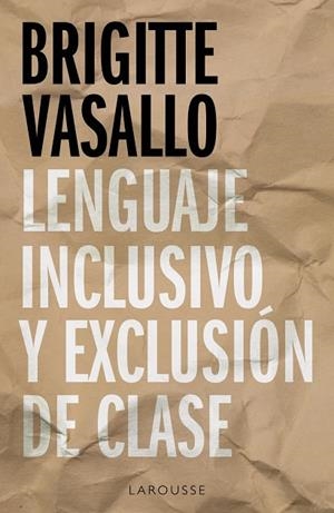 LENGUAJE INCLUSIVO Y EXCLUSIÓN DE CLASE | 9788418100994 | VASALLO, BRIGITTE | Llibreria Drac - Librería de Olot | Comprar libros en catalán y castellano online