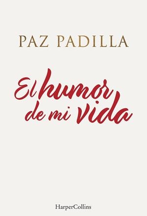 HUMOR DE MI VIDA, EL | 9788491396208 | PADILLA, PAZ | Llibreria Drac - Llibreria d'Olot | Comprar llibres en català i castellà online