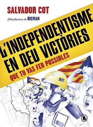 INDEPENDENTISME EN DEU VICTÒRIES, L' (QUE TU VAS FER POSSIBLES) | 9788402424488 | COT, SALVADOR | Llibreria Drac - Librería de Olot | Comprar libros en catalán y castellano online