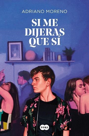 SI ME DIJERAS QUE SÍ | 9788491294450 | MORENO, ADRIANO | Llibreria Drac - Librería de Olot | Comprar libros en catalán y castellano online