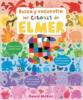 BUSCA Y ENCUENTRA LOS COLORES DE ELMER (ELMER. PEQUEÑAS MANITAS) | 9788448857332 | MCKEE, DAVID | Llibreria Drac - Librería de Olot | Comprar libros en catalán y castellano online