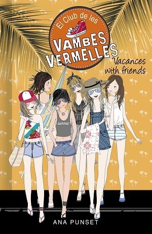 VACANCES WITH FRIENDS (SÈRIE EL CLUB DE LES VAMBES VERMELLES 19) | 9788418483004 | PUNSET, ANA | Llibreria Drac - Llibreria d'Olot | Comprar llibres en català i castellà online