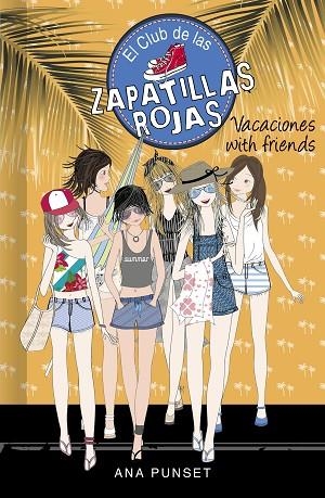 VACACIONES WITH FRIENDS (SERIE EL CLUB DE LAS ZAPATILLAS ROJAS 19) | 9788418318757 | PUNSET, ANA | Llibreria Drac - Llibreria d'Olot | Comprar llibres en català i castellà online