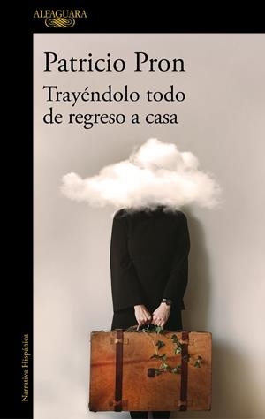 TRAYÉNDOLO TODO DE REGRESO A CASA | 9788420455624 | PRON, PATRICIO | Llibreria Drac - Librería de Olot | Comprar libros en catalán y castellano online