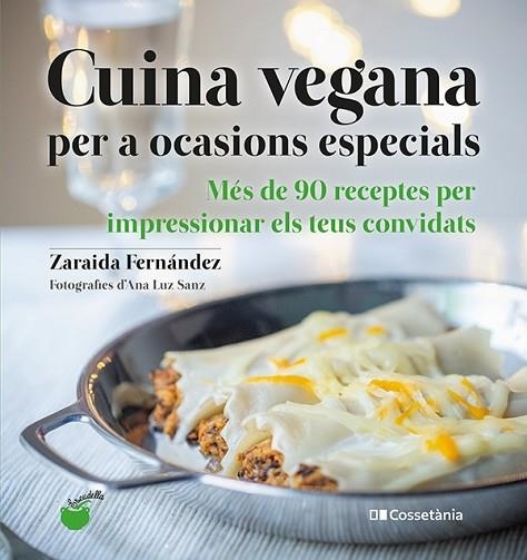 CUINA VEGANA PER A OCASIONS ESPECIALS | 9788413560311 | FERNÁNDEZ, ZARAIDA | Llibreria Drac - Librería de Olot | Comprar libros en catalán y castellano online