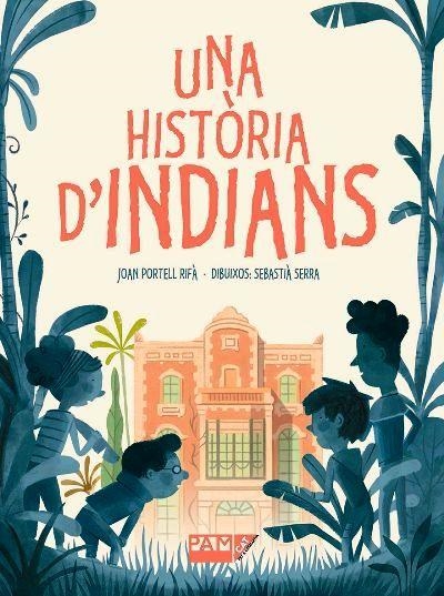 HISTÒRIA D'INDIANS, UNA | 9788491911678 | PORTELL RIFÀ, JOAN | Llibreria Drac - Librería de Olot | Comprar libros en catalán y castellano online