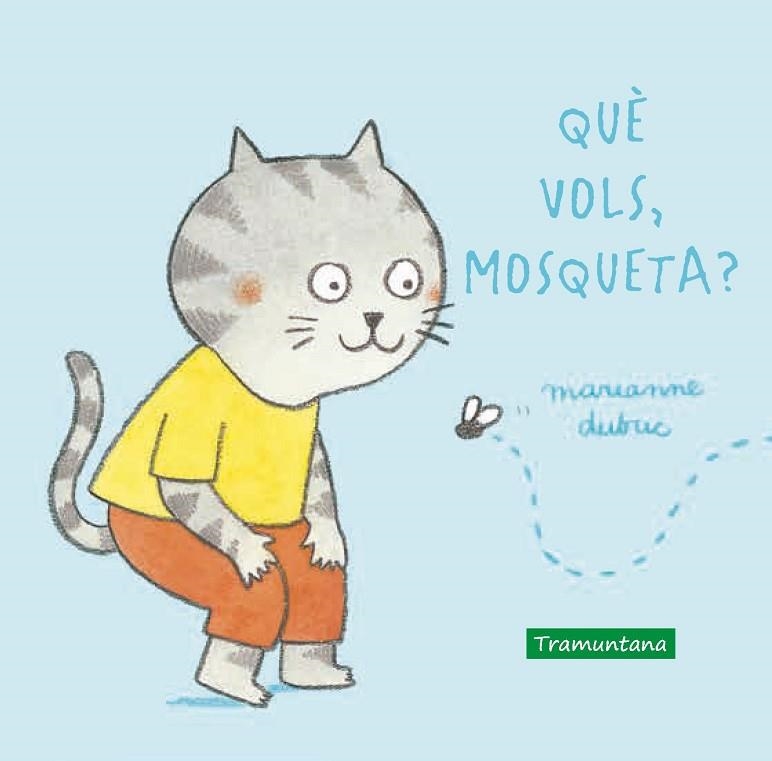 QUÈ VOLS, MOSQUETA? | 9788417303914 | DUBUC, MARIANNE | Llibreria Drac - Librería de Olot | Comprar libros en catalán y castellano online