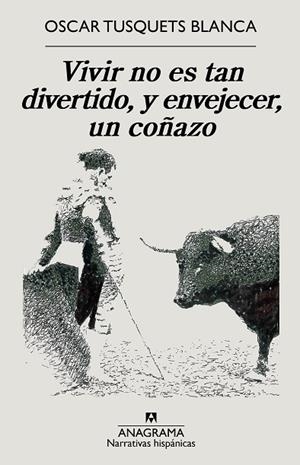 VIVIR NO ES TAN DIVERTIDO, Y ENVEJECER, UN COÑAZO | 9788433999207 | TUSQUETS, OSCAR | Llibreria Drac - Librería de Olot | Comprar libros en catalán y castellano online