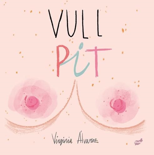 VULL PIT | 9788416817900 | ÁLVAREZ, VIRGINIA | Llibreria Drac - Librería de Olot | Comprar libros en catalán y castellano online