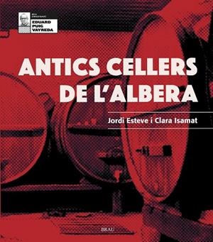 ANTICS CELLERS DE L'ALBERA | 9788418096099 | ESTEVE, JORDI; ISAMAT, CLARA | Llibreria Drac - Librería de Olot | Comprar libros en catalán y castellano online