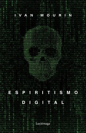 ESPIRITISMO DIGITAL | 9788418015601 | MOURIN, IVAN | Llibreria Drac - Llibreria d'Olot | Comprar llibres en català i castellà online