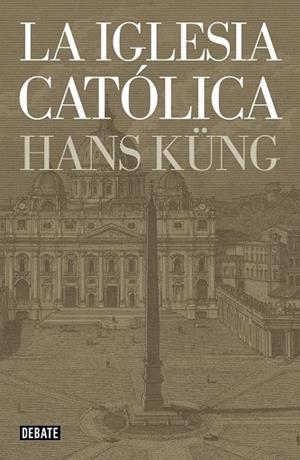 IGLESIA CATOLICA, LA | 9788499923499 | KUENG, HANS | Llibreria Drac - Librería de Olot | Comprar libros en catalán y castellano online