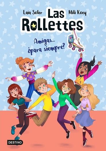 AMIGAS... ¿PARA SIEMPRE? (LAS ROLLETTES 4) | 9788408240488 | SOLER, LAIA; KOEY, MILI | Llibreria Drac - Librería de Olot | Comprar libros en catalán y castellano online