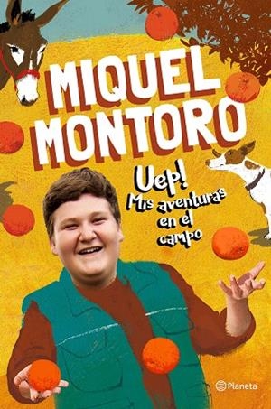 UEP! MIS AVENTURAS EN EL CAMPO | 9788408240686 | MONTORO, MIQUEL | Llibreria Drac - Librería de Olot | Comprar libros en catalán y castellano online