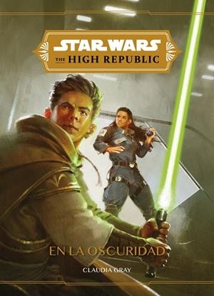 STAR WARS. THE HIGH REPUBLIC. EN LA OSCURIDAD | 9788408240495 | STAR WARS | Llibreria Drac - Llibreria d'Olot | Comprar llibres en català i castellà online
