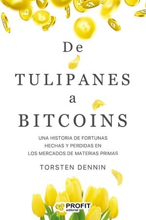 DE TULIPANES A BITCOINS | 9788418464270 | TORSTEN, DENNIN | Llibreria Drac - Llibreria d'Olot | Comprar llibres en català i castellà online