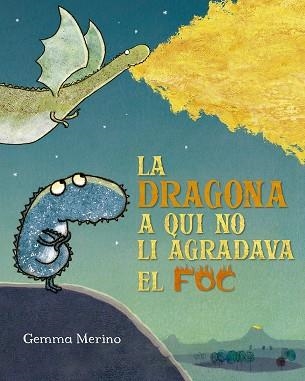 DRAGONA A QUI NO LI AGRADAVA EL FOC, LA | 9788491454199 | MERINO, GEMMA | Llibreria Drac - Librería de Olot | Comprar libros en catalán y castellano online