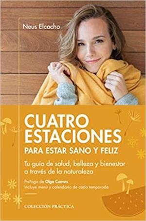CUATRO ESTACIONES PARA ESTAR SANO Y FELIZ | 9788417432904 | ELCACHO, NEUS | Llibreria Drac - Librería de Olot | Comprar libros en catalán y castellano online