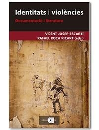 IDENTITATS I VIOLÈNCIES. DOCUMENTACIÓ I LITERATURA | 9788418618024 | ESCARTÍ, VICENT JOSEP; ROCA, RAFAEL | Llibreria Drac - Librería de Olot | Comprar libros en catalán y castellano online