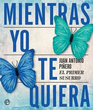 MIENTRAS YO TE QUIERA | 9788413840499 | PIÑERO, JUAN ANTONIO | Llibreria Drac - Llibreria d'Olot | Comprar llibres en català i castellà online