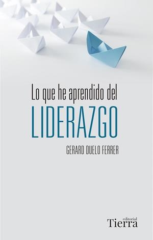 LO QUE HE APRENDIDO DEL LIDERAZGO | 9788418582240 | DUELO, GERARD | Llibreria Drac - Librería de Olot | Comprar libros en catalán y castellano online
