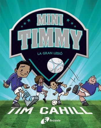 GRAN LESIÓ, LA (MINI TIMMY 6) | 9788413490359 | CAHILL, TIM | Llibreria Drac - Librería de Olot | Comprar libros en catalán y castellano online