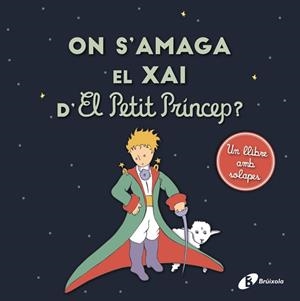 ON S'AMAGA EL XAI D'EL PETIT PRÍNCEP | 9788413490410 | DE SAINT-EXUPÉRY, ANTOINE | Llibreria Drac - Librería de Olot | Comprar libros en catalán y castellano online
