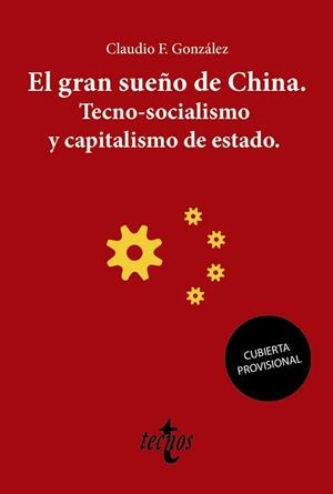 GRAN SUEÑO DE CHINA. TECNO-SOCIALISMO Y CAPITALISMO DE ESTADO, EL | 9788430981601 | GONZÁLEZ, CLAUDIO F. | Llibreria Drac - Librería de Olot | Comprar libros en catalán y castellano online