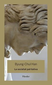 SOCIETAT PAL-LIATIVA, LA | 9788425446344 | HAN, BYUNG-CHUL | Llibreria Drac - Librería de Olot | Comprar libros en catalán y castellano online