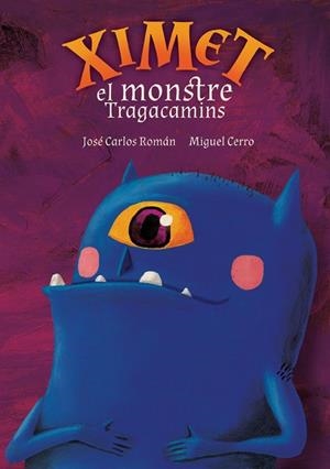 XIMET, EL MONSTRE TRAGACAMINS | 9788412181678 | CERRO, MIGUEL; ROMÁN, JOSE CARLOS | Llibreria Drac - Librería de Olot | Comprar libros en catalán y castellano online