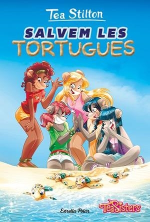 SALVEM LES TORTUGUES (TEA SISTERS 13) | 9788418444036 | STILTON, TEA | Llibreria Drac - Llibreria d'Olot | Comprar llibres en català i castellà online