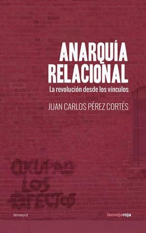 ANARQUÍA RELACIONAL | 9788416227334 | PÉREZ CORTÉS, JUAN CARLOS | Llibreria Drac - Llibreria d'Olot | Comprar llibres en català i castellà online