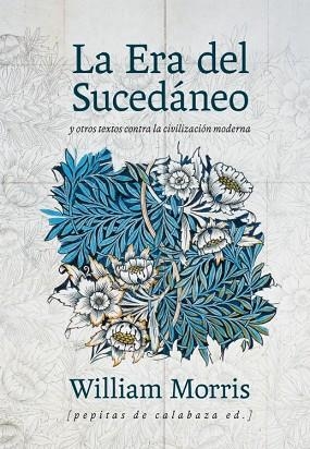 ERA DEL SUCEDÁNEO, LA | 9788415862512 | MORRIS, WILLIAM | Llibreria Drac - Librería de Olot | Comprar libros en catalán y castellano online