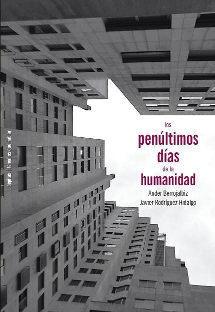 PENÚLTIMOS DÍAS DE LA HUMANIDAD, LOS | 9788417386900 | RODRÍGUEZ, JAVIER; BERROJALBIZ, ANDER | Llibreria Drac - Librería de Olot | Comprar libros en catalán y castellano online