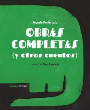 OBRAS COMPLETAS (Y OTROS CUENTOS) | 9788494988592 | MONTERROSO, AUGUSTO; CAAMAÑO, NEUS | Llibreria Drac - Librería de Olot | Comprar libros en catalán y castellano online