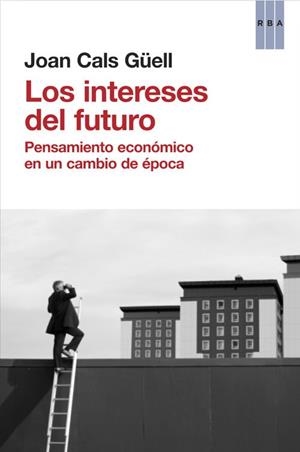 INTERESES DEL FUTURO, LOS | 9788490560044 | CALS, JOAN | Llibreria Drac - Llibreria d'Olot | Comprar llibres en català i castellà online
